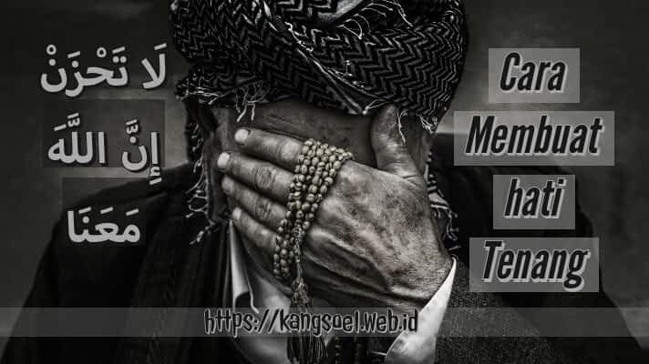 Cara Membuat Hati Tenang Cara Membuat Hati Tenang